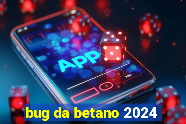 bug da betano 2024